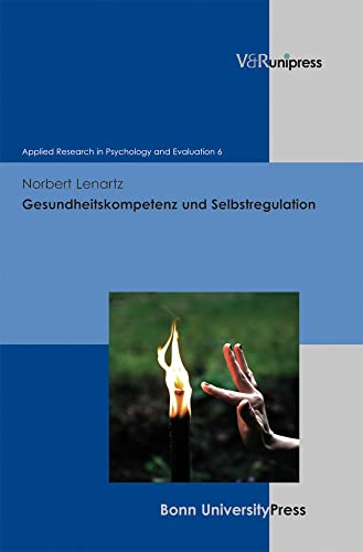 Gesundheitskompetenz und Selbstregulation (Applied Research in Psychology and Evaluation, Band 6) von V & R Unipress GmbH