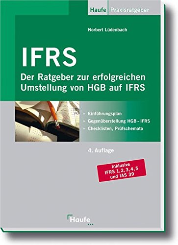IFRS: Der Ratgeber zur erfolgreichen Umstellung von HGB auf IFRS (Haufe Praxis-Ratgeber) von Haufe, Rudolf