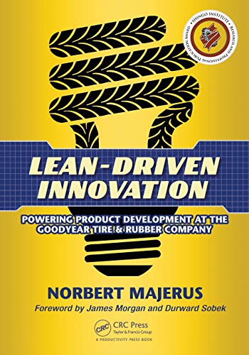 Lean-Driven Innovation: Powering Product Development at The Goodyear Tire & Rubber Company von CRC Press