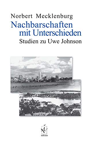 Nachbarschaften mit Unterschieden: Studien zu Uwe Johnson von Iudicium