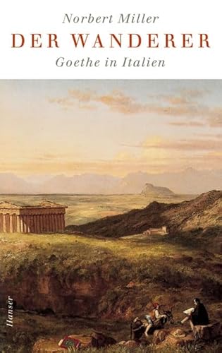 Der Wanderer - Goethe in Italien: Literaturverz. u. Reg. v. Constanze Baum