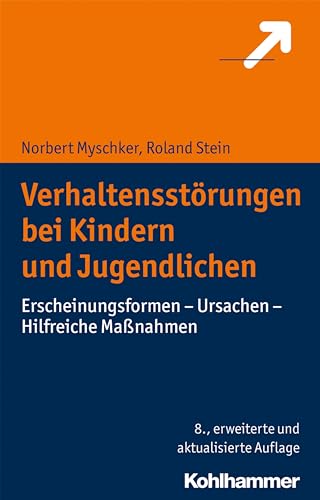 Verhaltensstörungen bei Kindern und Jugendlichen: Erscheinungsformen - Ursachen - Hilfreiche Maßnahmen von Kohlhammer W.