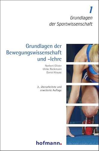 Grundlagen der Bewegungswissenschaft und -lehre (Grundlagen der Sportwissenschaft) von Hofmann GmbH & Co. KG