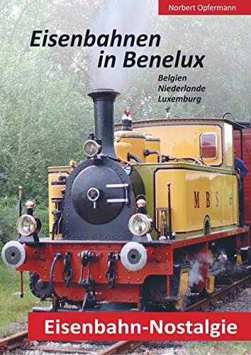 Eisenbahn-Nostalgie: Eisenbahnen in Benelux.