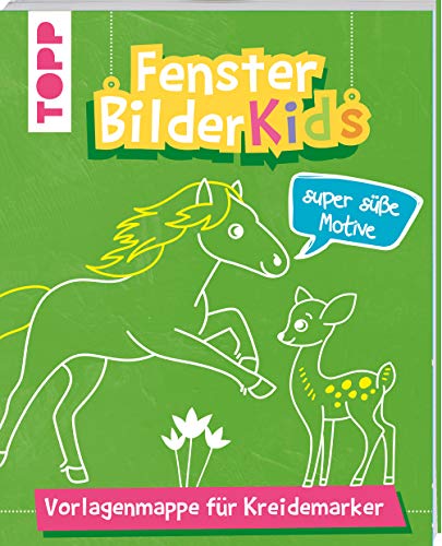 Fensterbilder Kids Super süße Motive: Vorlagenmappe für Kreidemarker mit 10 bunten Vorlagenbogen in Originalgröße. Alle Vorlagen auch zum Download