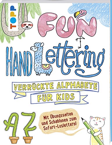 Fun Handlettering: Verrückte Alphabete für Kids. Mit Übungsseiten und Schablonen zum Sofort-Loslettern! Fun Handlettering: Verrückte Alphabete für Kids. Mit Übungsseiten und Schablonen zum Sofort-Loslettern!