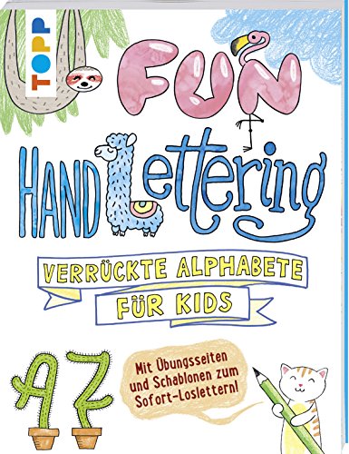 Fun Handlettering: Verrückte Alphabete für Kids. Mit Übungsseiten und Schablonen zum Sofort-Loslettern!