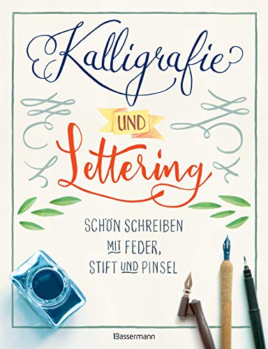 Kalligrafie und Lettering. Schön schreiben mit Feder, Stift und Pinsel.: 12 Alphabete, mit Übungsseiten. Ideal für Bullet Journal, Diaries, ... Einladungskarten, Tischkarten, Menükarten