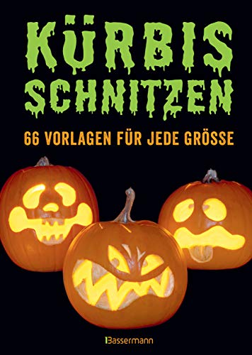Kürbis schnitzen: 66 Anleitungen und Vorlagen für gruselige oder lustige Halloween-Gesichter von Bassermann, Edition