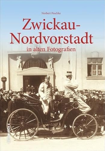 Zwickau-Nordvorstadt: In alten Fotografien (Archivbilder)