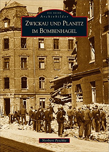 Zwickau und Planitz im Bombenhagel
