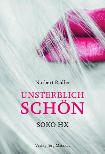 Unsterblich schön: SOKO HX von Mitzkat, Jrg