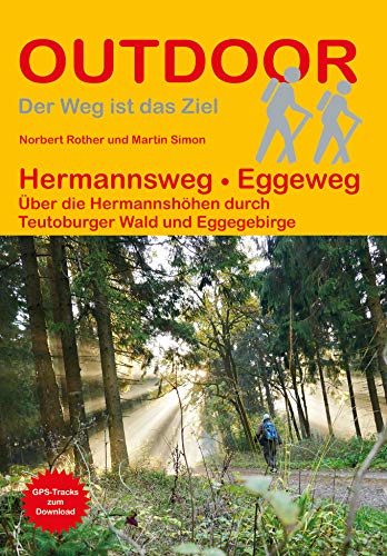Hermannsweg - Eggeweg: Über die Hermannshöhen durch Teutoburger Wald und Eggegebirge (Der Weg ist das Ziel)