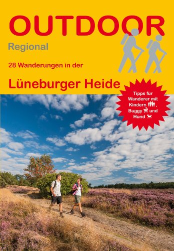 Lüneburger Heide: 28 Wanderungen in der Lüneburger Heide (Outdoor Regional): Tipps für Wanderer mit Kindern, Buggy und Hund