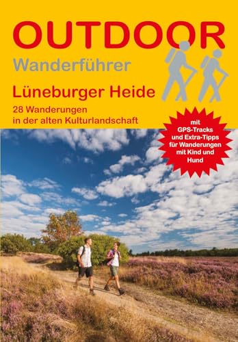 Lüneburger Heide: 28 Wanderungen in der alten Kulturlandschaft (Outdoor Regional, Band 339)