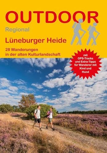 Lüneburger Heide: 28 Wanderungen in der alten Kulturlandschaft (Outdoor Regional)