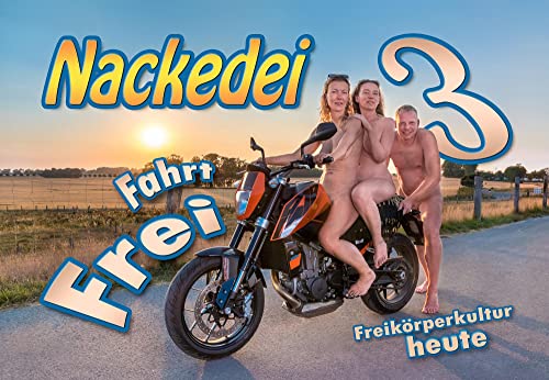 Nackedei 3: Fahrt frei: Freikörperkultur heute von Sander, Norbert
