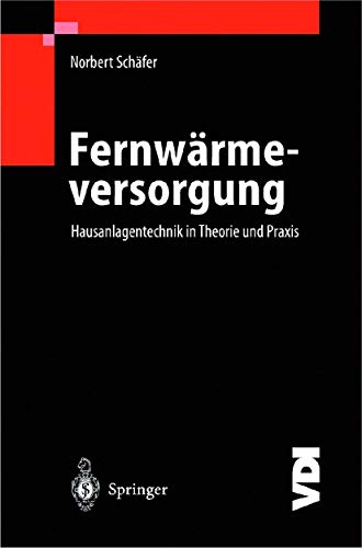 Fernwärmeversorgung: Hausanlagentechnik In Theorie Und Praxis (VDI-Buch) von Springer