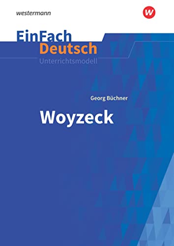 EinFach Deutsch Unterrichtsmodelle: Georg Büchner: Woyzeck Gymnasiale Oberstufe von Westermann Bildungsmedien Verlag GmbH