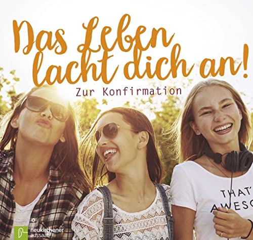 Das Leben lacht dich an!: Zur Konfirmation Das Leben lacht dich an!: Zur Konfirmation