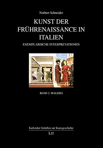 Kunst der Frührenaissance in Italien 2: Exemplarische Interpretationen - Malerei von Lit Verlag