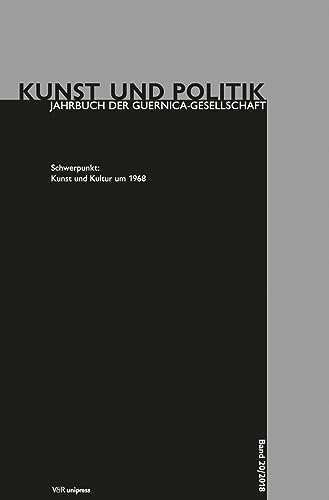 Kunst und Kultur um 1968 (Kunst und Politik / Jahrbuch der Guernica-Gesellschaft)