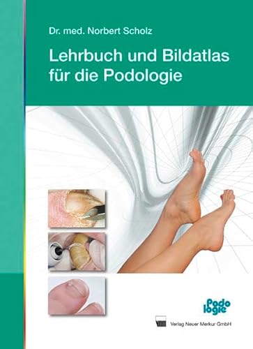 Lehrbuch und Bildatlas Podologie von Neuer Merkur GmbH
