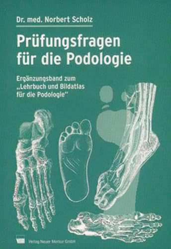 Prüfungsfragen für die Podologie: Ergänzungsband zum ,,Lehrbuch und Bildatlas für Padologie'' von Neuer Merkur GmbH