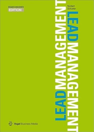 Leadmanagement Mit modernem Leadmanagement mehr qualifizierte Interessenten generieren und sie bis zum Abschluss entwicklen (marconomy EDITION) von Vogel Communications Group