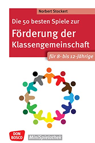 Die 50 besten Spiele zur Förderung der Klassengemeinschaft. Für 8- bis 12-Jährige (Don Bosco MiniSpielothek)