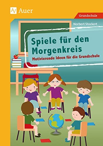 Spiele für den Morgenkreis: Motivierende Ideen für die Grundschule (1. bis 4. Klasse)