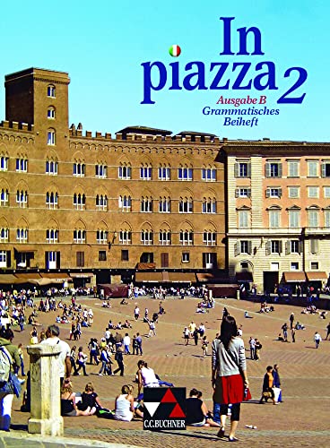 In piazza B / In piazza B GB 2: Unterrichtswerk für Italienisch in zwei Bänden (Sekundarstufe II) (In piazza B: Unterrichtswerk für Italienisch in zwei Bänden (Sekundarstufe II))