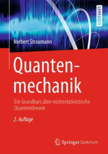 Quantenmechanik: Ein Grundkurs über nichtrelativistische Quantentheorie