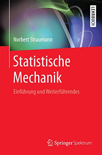 Statistische Mechanik: Einführung und Weiterführendes von Springer Spektrum