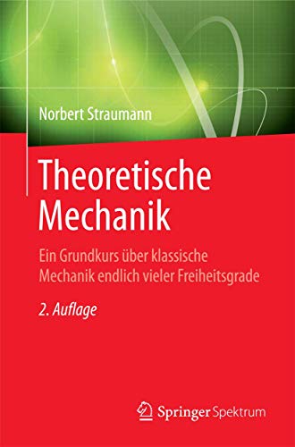 Theoretische Mechanik: Ein Grundkurs über klassische Mechanik endlich vieler Freiheitsgrade (Springer-Lehrbuch)