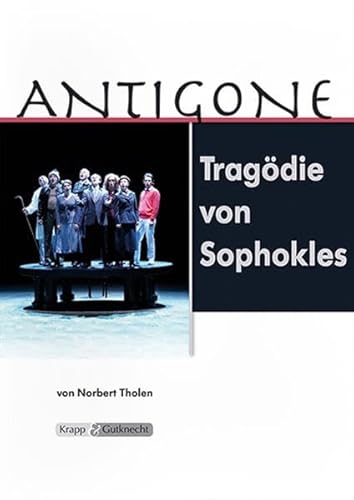 Antigone – Sophokles – Lehrerheft: Unterrichtsmaterialien, Heft, Interpretationshilfe, Aufgaben, Lösungen, Kopiervorlagen (Literatur im Unterricht: Sekundarstufe II)