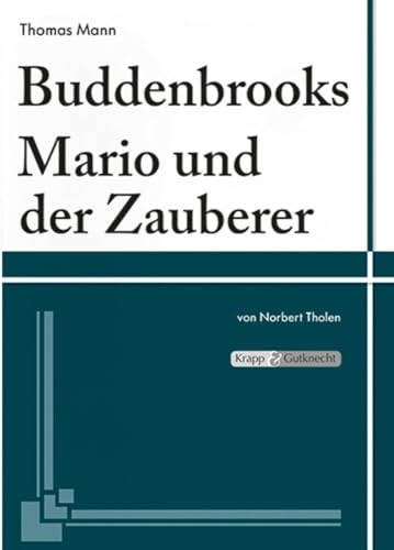 Buddenbrooks & Mario und der Zauberer – Thomas Mann – Lehrerheft: Unterrichtsmaterialien, Interpretationshilfe, Heft, Kopiervorlagen (Literatur im Unterricht: Sekundarstufe II) von Krapp & Gutknecht Verlag