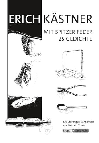 Erich Kästner, mit spitzer Feder – Band mit 25 Gedichten – Lehrerheft: Erläuterungen und Analysen, Heft: Unterrichtsmaterialien, Kopiervolagen, ... für den handlungsorientierten Unterricht)