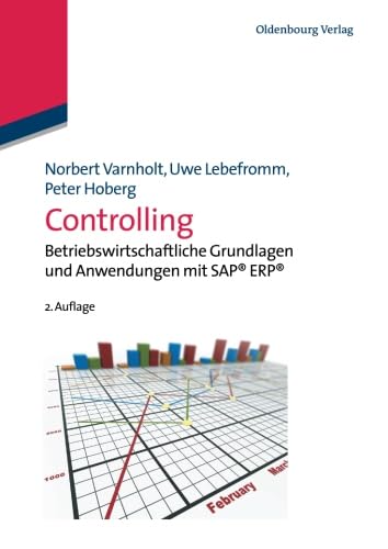 Controlling: Betriebswirtschaftliche Grundlagen und Anwendungen mit Sap Erp: [Betriebswirtschaftliche Grundlagen und Anwendung mit SAP® ERP®]