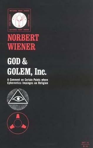 God & Golem, Inc.: A Comment on Certain Points where Cybernetics Impinges on Religion (The MIT Press)
