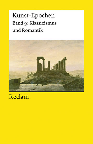 Kunst-Epochen 09. Klassizismus und Romantik von Reclam Philipp Jun.