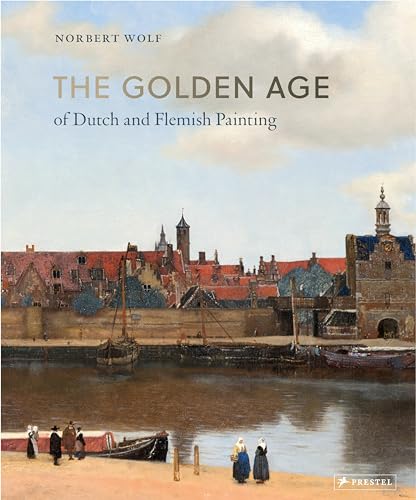 The Golden Age of Dutch and Flemish Painting von Prestel Publishing
