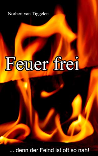 Feuer frei: ...denn der Feind ist oft so nah!