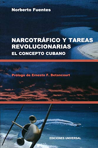 NARCOTRAFICO Y TAREAS REVOLUCIONARIAS EL CONCEPTO CUBANO (Coleccion Cuba Y Sus Jueces)