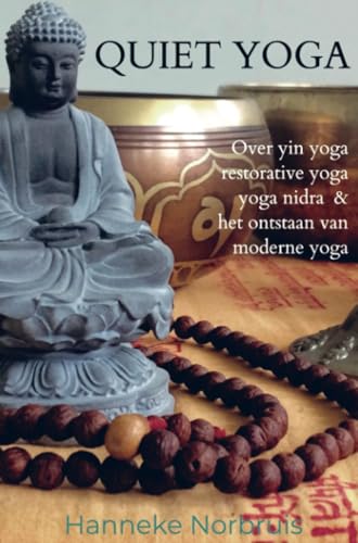 QUIET YOGA: Over yin yoga, restorative yoga, yoga nidra & het ontstaan van moderne yoga von Brave New Books