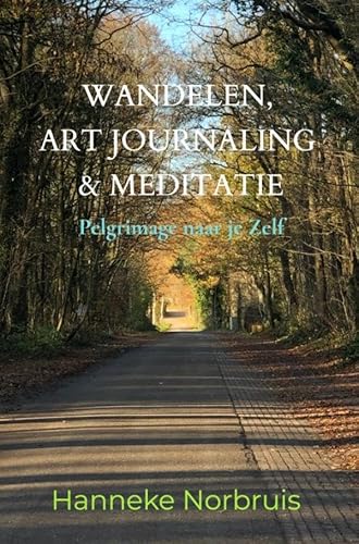 Wandelen, Art Journaling & Meditatie: Pelgrimage naar je Zelf von Brave New Books