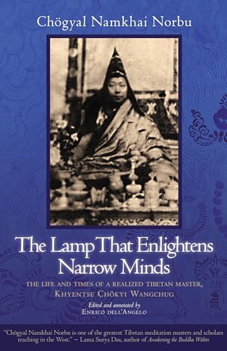 The Lamp That Enlightens Narrow Minds: The Life and Times of a Realized Tibetan Master, Khyentse Chokyi Wangchug von North Atlantic Books