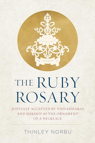 The Ruby Rosary: Joyfully Accepted by Vidyadharas and Dakinis as the Ornament of a Necklace (Tsadra) von Shambhala
