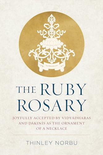 The Ruby Rosary: Joyfully Accepted by Vidyadharas and Dakinis as the Ornament of a Necklace (Tsadra) von Shambhala Publications