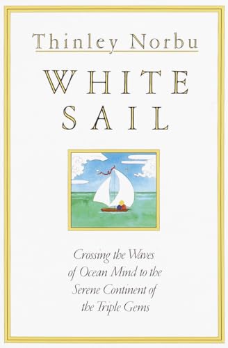 White Sail: Crossing the Waves of Ocean Mind to the Serene Continent of the Triple Gems